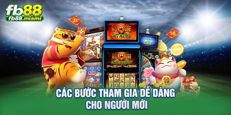 Các bước tham gia dễ dàng cho người mới