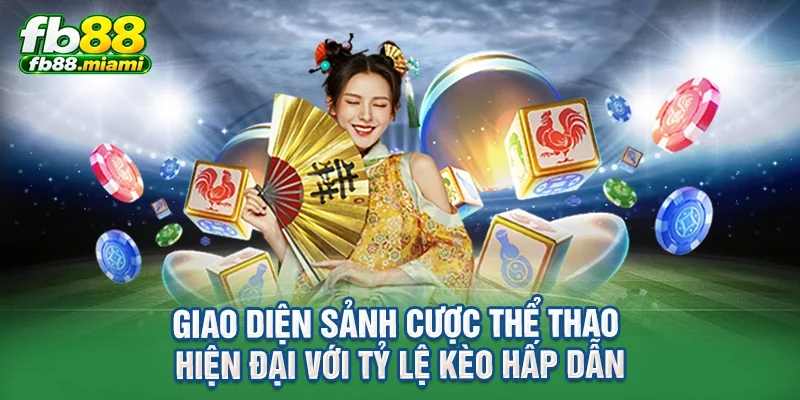 giao diện sảnh cược thể thao hiện đại với tỷ lệ kèo hấp dẫn