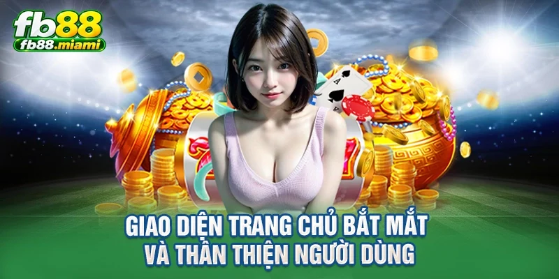 giao diện trang chủ bắt mắt và thân thiện người dùng