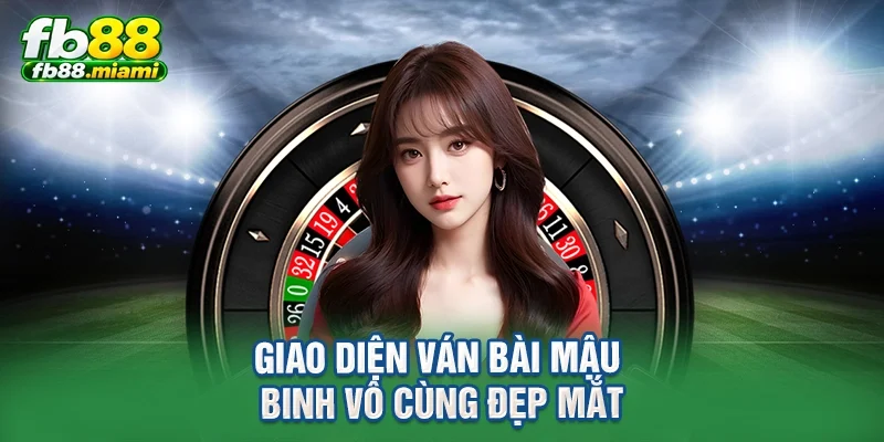 Giao diện ván bài mậu binh vô cùng đẹp mắt