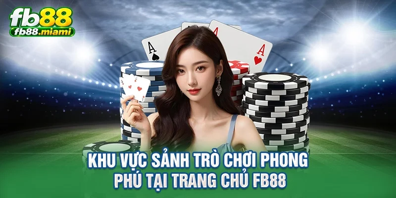 Khu vực sảnh trò chơi phong phú tại trang chủ FB88