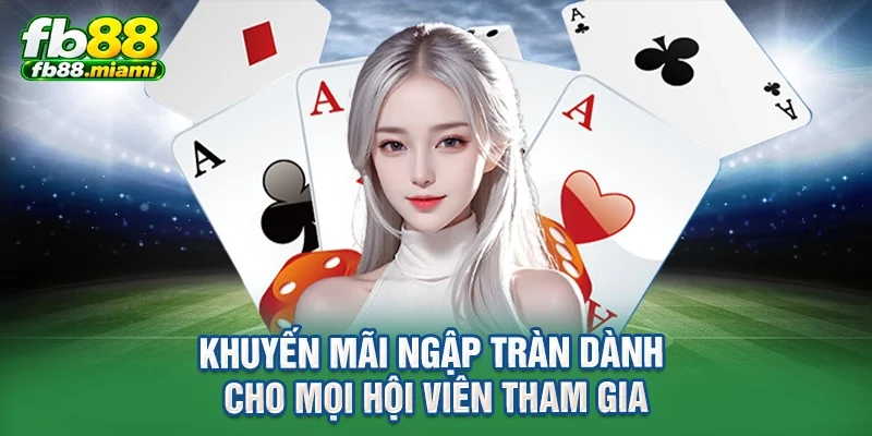 Khuyến mãi ngập tràn dành cho mọi hội viên tham gia