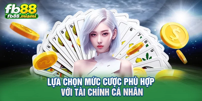 Lựa chọn mức cược phù hợp với tài chính cá nhân