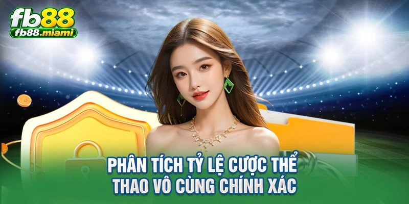 phân tích tỷ lệ cược thể thao vô cùng chính xác