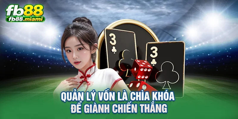 Quản lý vốn là chìa khóa để giành chiến thắng